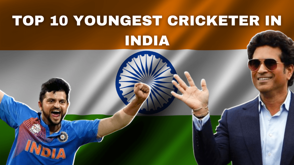 Top 10 Youngest Cricketer in India