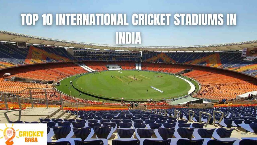 Top 10 International Cricket Stadiums in India